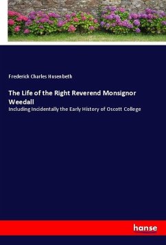 The Life of the Right Reverend Monsignor Weedall - Husenbeth, Frederick Charles