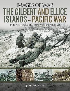 The Gilbert and Ellice Islands - Pacific War - Moran, Jim