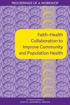 Faith?health Collaboration to Improve Community and Population Health - National Academies of Sciences Engineering and Medicine; Health And Medicine Division; Board on Population Health and Public Health Practice; Roundtable on Population Health Improvement