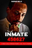 Inmate 458627 A Man's story of Mental Health, Love, Hurt & Healing