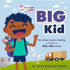 Big Kid: For When You're Feeling Small in a Big, Big World - Robinson-Celeste, Janice