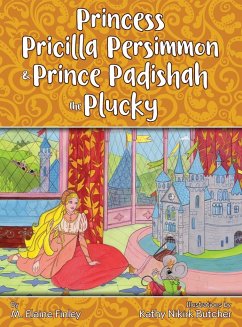 Princess Pricilla Persimmon and Prince Padishah the Plucky - Finley, M Elaine