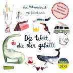 Maxi Pixi 484: Die Welt, die dir gefällt