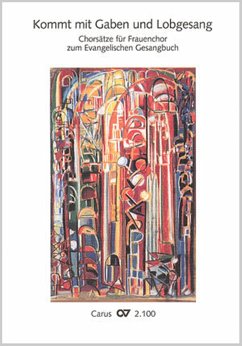 Cover Kommt mit Gaben und Lobgesang Chorsätze für Frauenchor zum EG mit und ohne Begleitung