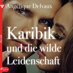 Karibik und die wilde Leidenschaft - Edition Érotique, Buch 5 (Ungekürzt) (MP3-Download) - Delvaux, Angélique