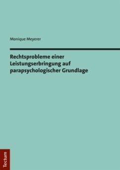 Rechtsprobleme einer Leistungserbringung auf parapsychologischer Grundlage - Meyerer, Monique