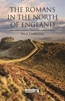 The Romans in the North of England - Chrystal, Paul