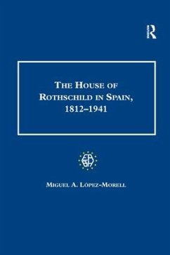 The House of Rothschild in Spain, 1812 1941 - López-Morell, Miguel A