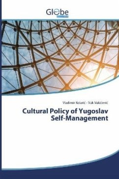 Cultural Policy of Yugoslav Self-Management - Kolaric, Vladimir;Vukicevic, Vuk