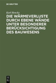 Die Wärmeverluste durch ebene Wände unter besonderer Berücksichtigung des Bauwesens - Hencky, Karl