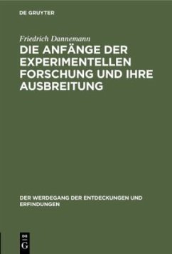 Die Anfänge der experimentellen Forschung und ihre Ausbreitung - Dannemann, Friedrich