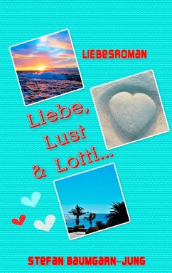 Liebe, Lust & Lotti - Baumgarn-Jung, Stefan