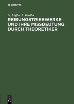Reibungstriebwerke und ihre Missdeutung durch Theoretiker - Löffler, St.;Riedler, A.