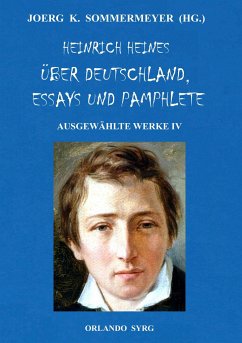 Heinrich Heines Über Deutschland, Essays und Pamphlete. Ausgewählte Werke IV - Heine, Heinrich