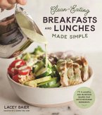 Clean-Eating Breakfasts and Lunches Made Simple (eBook, ePUB)