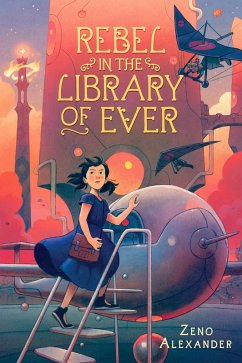 Rebel in the Library of Ever (eBook, ePUB) - Alexander, Zeno