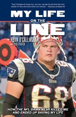 My Life on the Line: How the NFL Damn Near Killed Me and Ended Up Saving My Life (eBook, ePUB) - O'Callaghan, Ryan