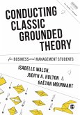 Conducting Classic Grounded Theory for Business and Management Students (eBook, PDF) Conducting Classic Grounded Theory for Business and Management Students (eBook, PDF)
