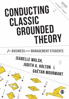 Conducting Classic Grounded Theory for Business and Management Students (eBook, PDF) - Walsh, Isabelle; Holton, Judith A. A.; Mourmant, Mourmant