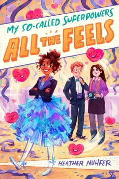 My So-Called Superpowers: All the Feels (eBook, ePUB) - Nuhfer, Heather