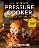 Fix 'n' Freeze Pressure Cooker Meals in an Instant (eBook, ePUB)