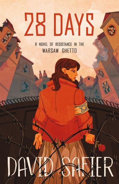 28 Days: A Novel of Resistance in the Warsaw Ghetto (eBook, ePUB) 28 Days: A Novel of Resistance in the Warsaw Ghetto (eBook, ePUB)