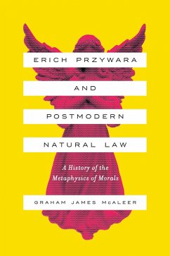 Erich Przywara and Postmodern Natural Law (eBook, ePUB) - McAleer, Graham James