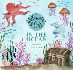 Watercolor with Me in the Ocean (eBook, ePUB) - Fox, Dana