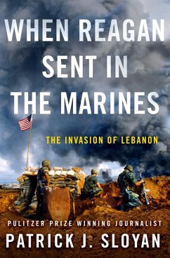 When Reagan Sent In the Marines (eBook, ePUB) - Sloyan, Patrick J.