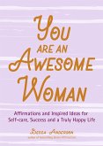 You Are an Awesome Woman (eBook, ePUB) You Are an Awesome Woman (eBook, ePUB)