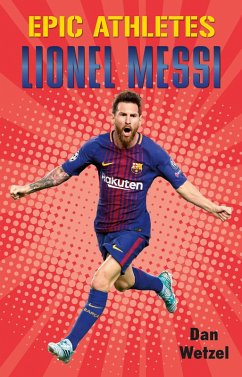 Epic Athletes: Lionel Messi (eBook, ePUB) - Wetzel, Dan