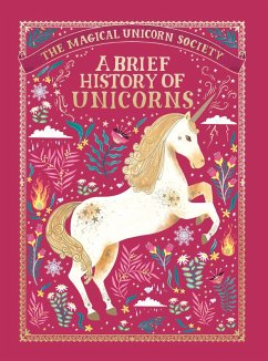 The Magical Unicorn Society: A Brief History of Unicorns (eBook, ePUB) - Phipps, Selwyn E.