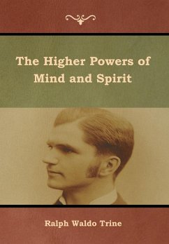 The Higher Powers of Mind and Spirit - Trine, Ralph Waldo