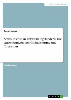 Sextourismus in Entwicklungsländern. Die Auswirkungen von Globalisierung und Tourismus - Lange, Sarah