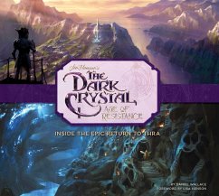 The Dark Crystal: Age of Resistance: Inside the Epic Return to Thra - Wallace, Daniel
