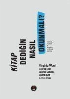 Kitap Dedigin Nasil Okunmali - M. Forster, E.; Hunt, Leight; Dickens, Charles; Eliot, George; Woolf, Virginia