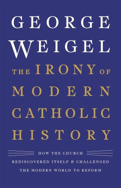 The Irony of Modern Catholic History - Weigel, George