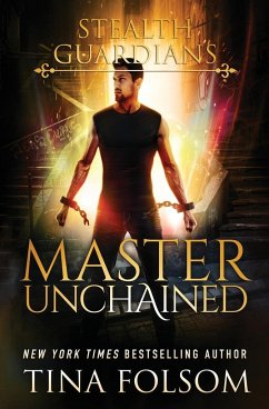 Master Unchained (Stealth Guardians #2) - Folsom, Tina