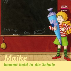 07: Maike kommt bald in die Schule (MP3-Download) - Löffel-Schröder, Bärbel