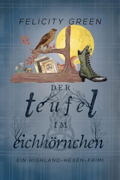 Der Teufel im Eichhörnchen (eBook, ePUB) - Green, Felicity