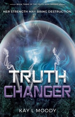 Truth Changer (Truth Seer Trilogy, #3) (eBook, ePUB) - Moody, Kay L.