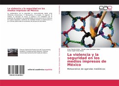 La violencia y la seguridad en los medios impresos de México - García Lirios, Cruz;Quintero Soto, María Luisa;Velez Baez, Sonia Sujell