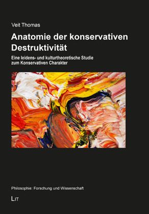 Anatomie der konservativen Destruktivität