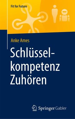 Schlüsselkompetenz Zuhören - Ames, Anke