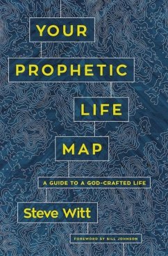 Your Prophetic Life Map - Witt, Steve