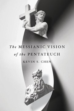 Messianic Vision of the Pentateuch - Chen, Kevin S