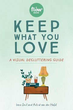 Keep What You Love - van der Hulst, Astrid; magazine, Editors of Flow; Smit, Irene