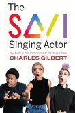 The Savi Singing Actor: Your Guide to Peak Performance on the Musical Stage Volume 1