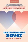 The Relationship Saver / The Gameless Relationship: A Fast Track Manual for Saving and Repairing Your Relationship Volume 1