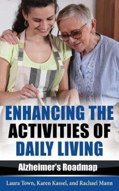 Enhancing the Activities of Daily Living: Alzheimer's Roadmap - Kassel, Karen; Mann, Rachael; Town, Laura